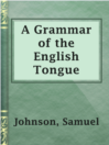 Imagen de portada para A Grammar of the English Tongue